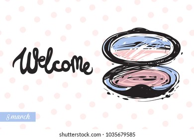 Fashionable makeup powder with motivational text: welcome. Fashion accessory illustration in trendy soft colors for beauty salon, shop, blog print. Isolated symbol on white background.