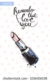 Fashionable rose quartz lipstick with motivational text: remember that i love you. Fashion accessory illustration in trendy soft colors for beauty salon, shop, blog print.