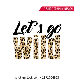 Fashionable Tshirt Design with Leopard Pattern Slogan. Stylized Spotted Animal Skin Background for Fashion, Print, Wallpaper, Fabric. Vector illustration
