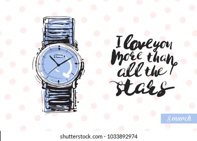 Fashionable wrist watch with motivational text: i love you more than all the stars. Fashion accessory illustration in trendy soft colors for beauty salon, shop, blog print.