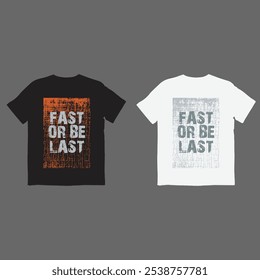 FAST OR BE LAST CREATIVE UNIQUE T-SHIRT DESIGN