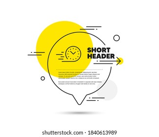 Fast delivery line icon. Speech bubble vector concept. Time sign. Fast delivery line icon. Abstract bubble balloon badge. Vector
