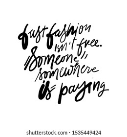 Fast fashion isn't free. Someone somewhere is paying. Slow fashion hand lettering calligraphic illustration