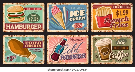 Fast food retro tin signs with vector burger, drinks and dessert. Hamburger, sandwich, french fries, bbq chicken leg and soda, ice cream cone and takeaway coffee grunge metal banners with rusty effect