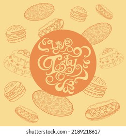 Fast food that will give a taste of life, pizza,  burger, hot-dog, cake, cooking, live tasty, food, contour, vector illustration 