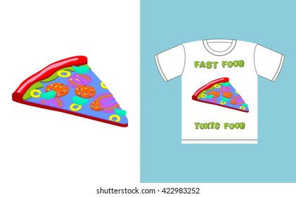 Fast food - toxic food. piece pizza in acid colors. Illustration about dangers of fast food. Print on T-shirt
