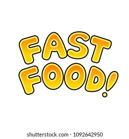 Fast food word pop art retro vector illustration. Isolated image on white background. Comic book style imitation.
