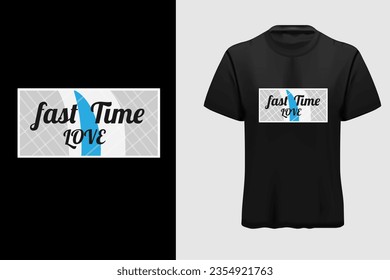 Fast time love black t shirt design. You can change any color in this typography design. The design is keeping up with the times. Upload this eps editable file.