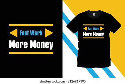 Fast Work More Money modern typography inspiration lettering quotes t-shirt design suitable for print design. Ready to print for apparel, poster, illustration. Modern, simple. Happy Labor Day t-shirt 