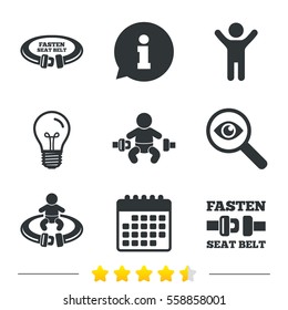 Fasten seat belt icons. Child safety in accident symbols. Vehicle safety belt signs. Information, light bulb and calendar icons. Investigate magnifier. Vector