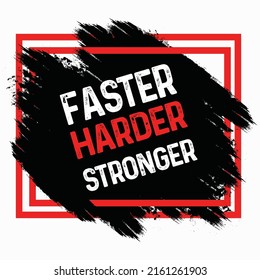 Faster harder stronger inspiring spot workout typography quote banner on textured background gym motivation print.