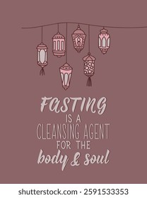 Fasting is a cleansing agent for the body and soul. Ramadan lettering. Perfect design for greeting cards, posters and social media. Religion Islamic quote