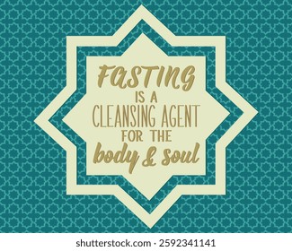 Fasting is a cleansing agent for the body and soul. Ramadan lettering. Perfect design for greeting cards, posters and social media. Religion Islamic quote