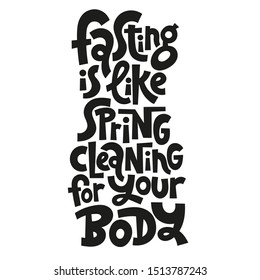 Fasting is like spring cleaning for your body. Unique vector hand drawn lettering quote about principle of intermittent fasting, time-restricted eating, skip breakfast, daily eating window.