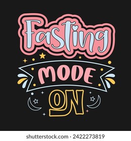 Fasting Mode Is On Mode Is On Modern Typography Ramadan T-Shirt Design