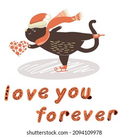 A fat cat in love is skating, with a heart in its paws, Valentine's Day, lettering I love you forever