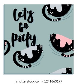 Fat cute cat. Flat hand drawn vector card with handwritten lettering quote - let's go party . Sketch kitten. Isolated cartoon illustration.