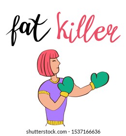 Fat killer, handwritten lettering. Vector illustration of female boxer. Healthy nutrition, daily workouts and weight loss. Active fitness for woman.
