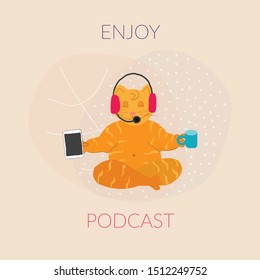Fat Red smart cute cat with earphones and microphone sitting on yoga pose and recording podcast.  cat holds phone and  cup vector illustration isolated on background. text podcast