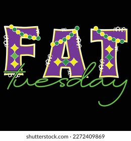 Fat Tuesday, Mardi Gras shirt print template, Typography design for Carnival celebration, Christian feasts, Epiphany, culminating  Ash Wednesday, Shrove Tuesday.