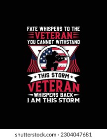 FATE WHISPERS TO THE VETERAN YOU CANNOT WITHSTAND THIS STORM VETERAN WHISPERS BACK I AM THIS STORM Pet t shirt design