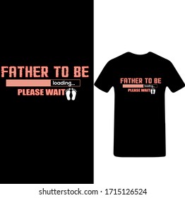 Father to be Loading Please Wait-Father's Day T-shirt Vector.