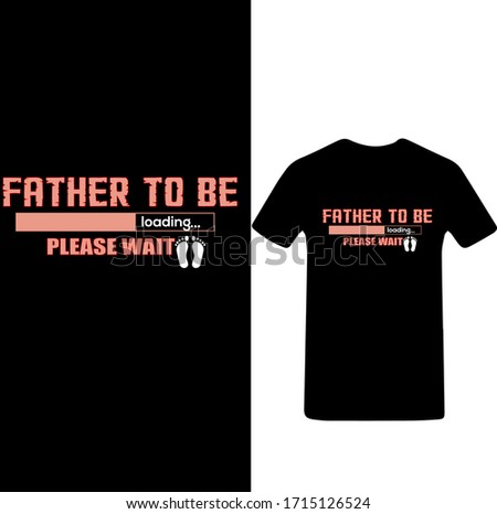 Father to be Loading Please Wait-Father's Day T-shirt Vector.