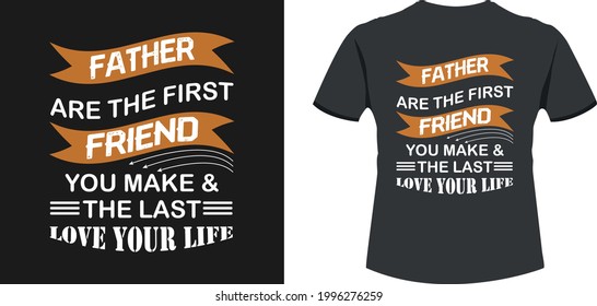 Father is the best friend's for life. Typography text based t-shirt design