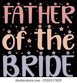 Father Of The Bride T-shirt Design, T-shirt Design, Bride , Bride Shirt, Retro, Funny, Marriage, Bride Gift, Wedding, Engagement, T-shirt