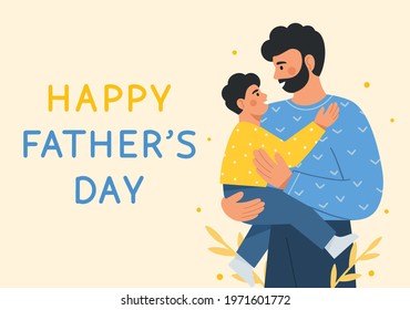 Father and child. Greeting card with happy dad holding his cute baby in arms. Family spending time together. Father's day. Design for greeting card, poster, web or print. Flat vector illustration.