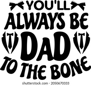 Father, Dad, Father's Day  svg design for apparels, sticker, sing, printing and cricut.