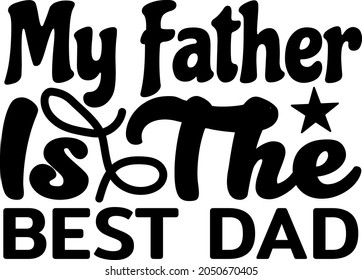 Father, Dad, Father's Day  svg design for apparels, sticker, sing, printing and cricut.