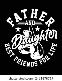 FATHER AND DAUGHTER BEST FRIENDS FOR LIFE TSHIRT DESIGN