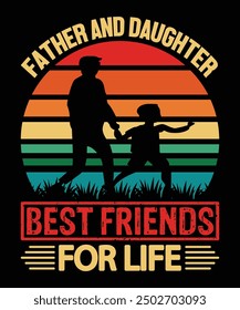 Father And Daughter Best Friends For Life Father's day shirt print template Typography design