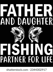 Father and daughter fishing partner for life EPS file for cutting machine. You can edit and print this vector art with EPS editor.