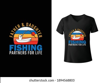 Father and daughter fishing partners for life. Fishing t shirt design template.