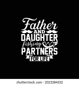 Father And Daughter Fishing Partners For Life, Fishing Design, Funny Fish, Fishing Pole Illustration Design