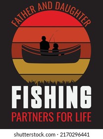 FATHER AND DAUGHTER FISHING PARTNERS FOR LIFE T-SHIRT DESIGN