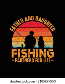 Father and daughter fishing partners for life fishing t-shirt design