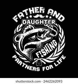 father and daughter fishing partners for life - fathers day 2024 typographic t shirt design vector.