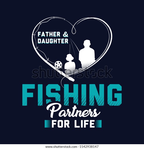 Father & Daughter Fishing Partners For Life T-shirt Design