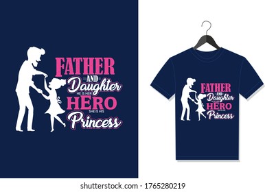 Father And Daughter He Is Her Hero She Is His Princess. Typography Vector graphic for t shirt. Vector Poster, typographic quote or t-shirt.