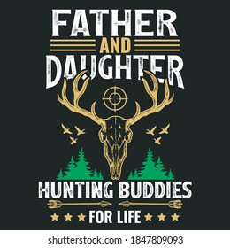 Father and daughter hunting buddies for life - Deer, arrow, deer head, forest - hunting vector t shirt design