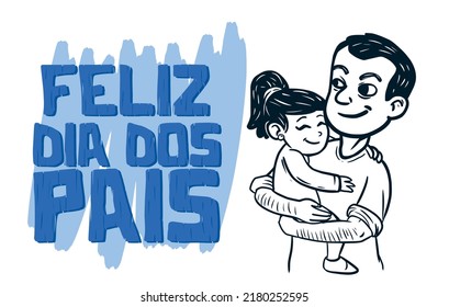 Father and daughter and Lettering Feliz dia dos pais (Happy father's day)