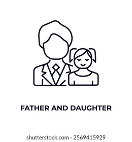 father and daughter outline icon. Linear vector from people concept. Thin line father and daughter icon isolated on white background