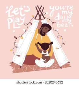 Father and daughter play in the homemade teepee. Flat style in vector illustration. Family day, child education, single father, black people, lights. Isolated. Quote lets play you are my daddy bear.