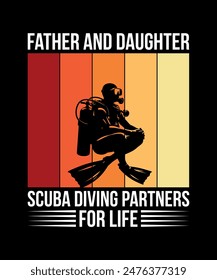 Father and daughter scuba diving partners for life. Scuba Diving Vintage T Shirt Design