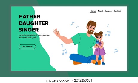 father daughter singer vector. kid girl, man family, child dad, leisure music, young childhood fun home father daughter singer web flat cartoon illustration