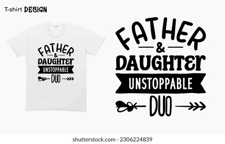 "Father and Daughter Unstoppable Duo" Fathers Day Gifts, Gift For Fathers, Typography lettering quote design. Typography funny phrase.Father And Daughter For stickers, t-shirts,mugs, etc. Eps 10