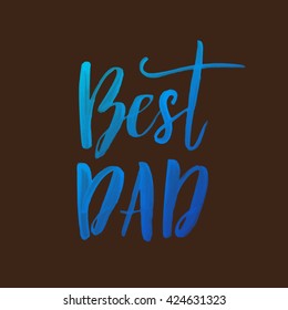 Father Day Best Dad vector greeting card. Hand drawn lettering title.